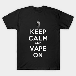 KEEP CALM AND VAPE ON T-Shirt